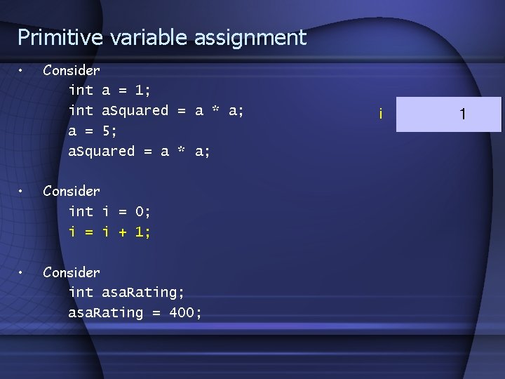 Primitive variable assignment • Consider int a = 1; int a. Squared = a