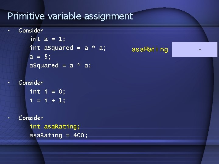 Primitive variable assignment • Consider int a = 1; int a. Squared = a