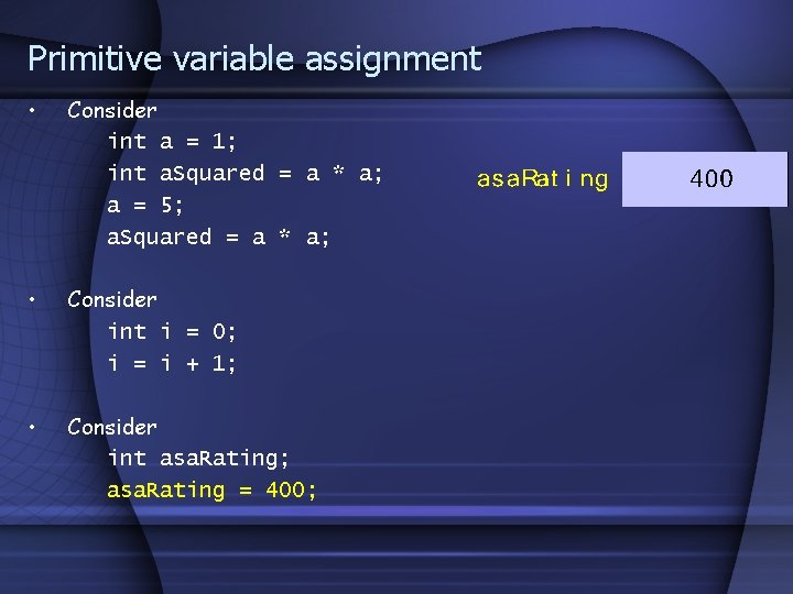 Primitive variable assignment • Consider int a = 1; int a. Squared = a
