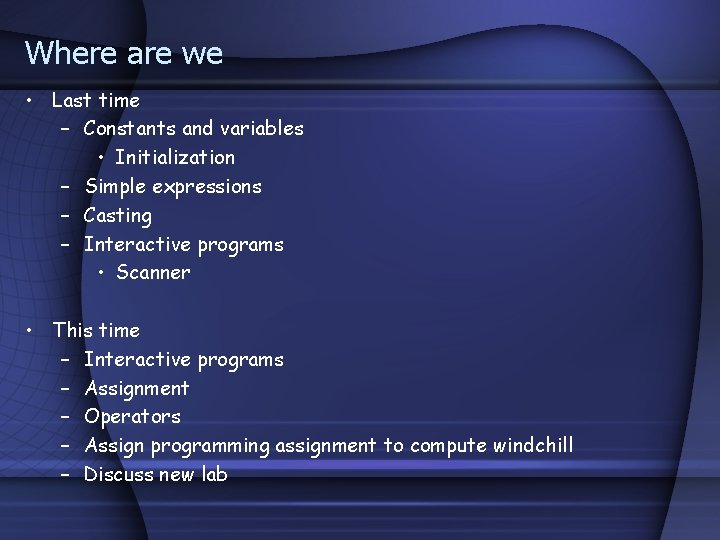 Where are we • Last time – Constants and variables • Initialization – Simple