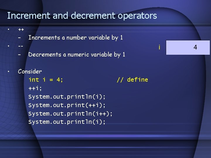 Increment and decrement operators • • • ++ – Increments a number variable by