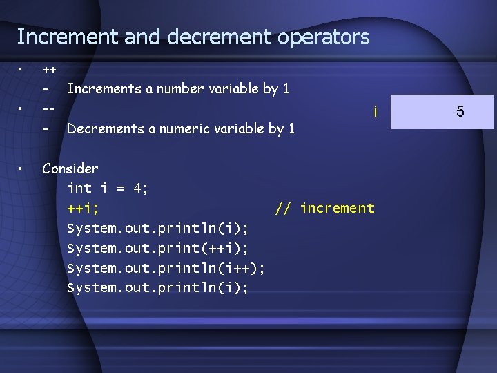 Increment and decrement operators • • • ++ – Increments a number variable by