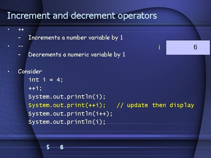 Increment and decrement operators • • • ++ – Increments a number variable by