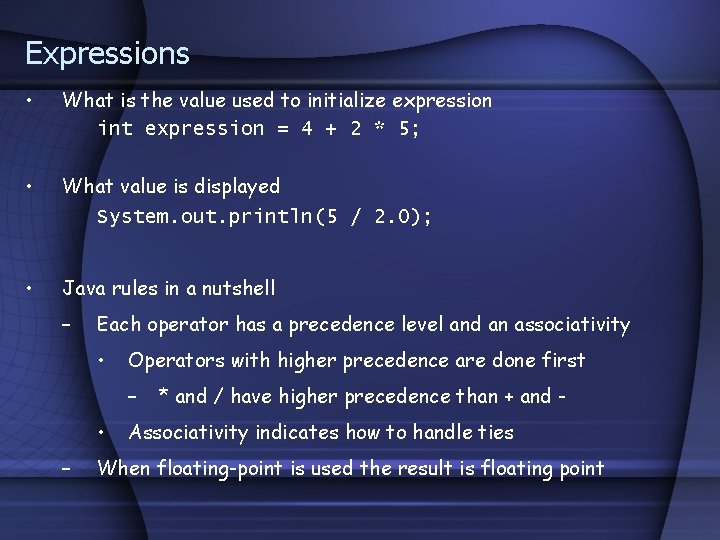Expressions • What is the value used to initialize expression int expression = 4