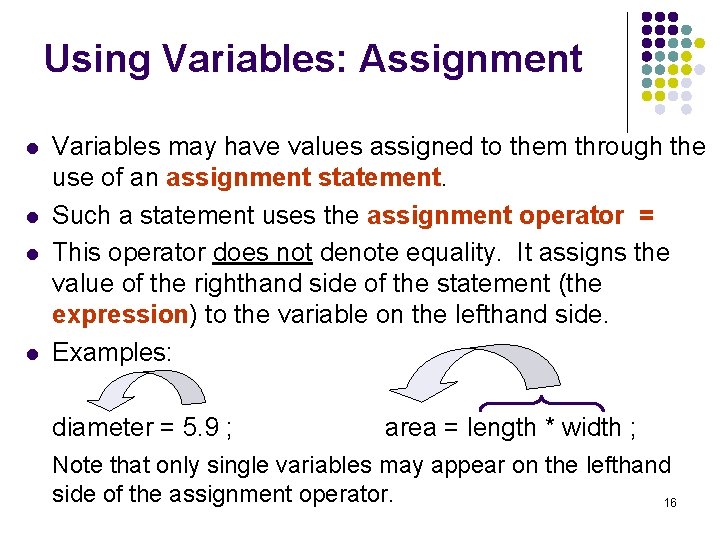 Using Variables: Assignment l l Variables may have values assigned to them through the Using Variables: Assignment l l Variables may have values assigned to them through the
