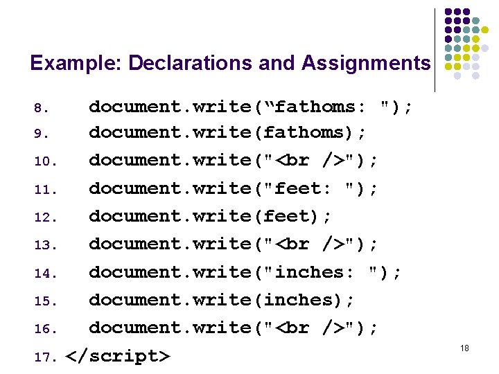 Example: Declarations and Assignments 8. 9. 10. 11. 12. 13. 14. 15. 16. 17. Example: Declarations and Assignments 8. 9. 10. 11. 12. 13. 14. 15. 16. 17.