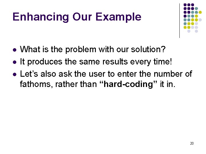 Enhancing Our Example l l l What is the problem with our solution? It Enhancing Our Example l l l What is the problem with our solution? It