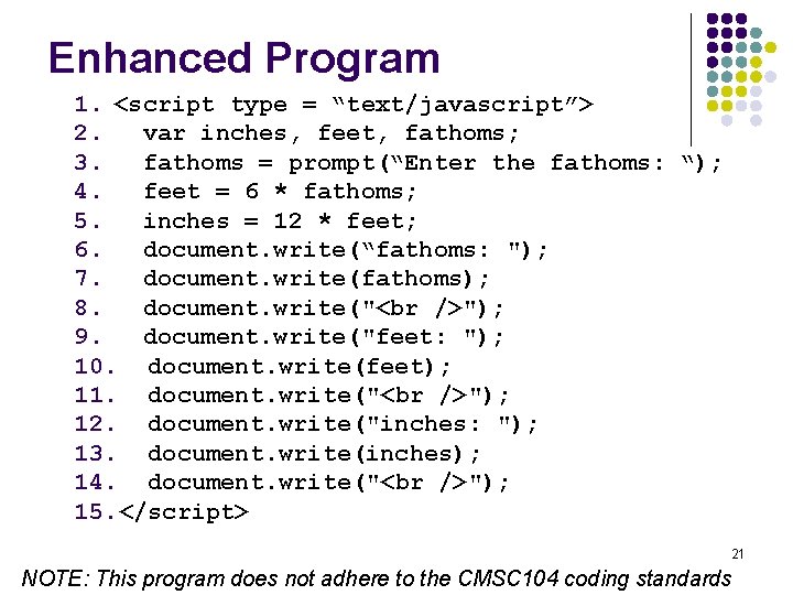 Enhanced Program 1. <script type = “text/javascript”> 2. var inches, feet, fathoms; 3. fathoms Enhanced Program 1. <script type = “text/javascript”> 2. var inches, feet, fathoms; 3. fathoms