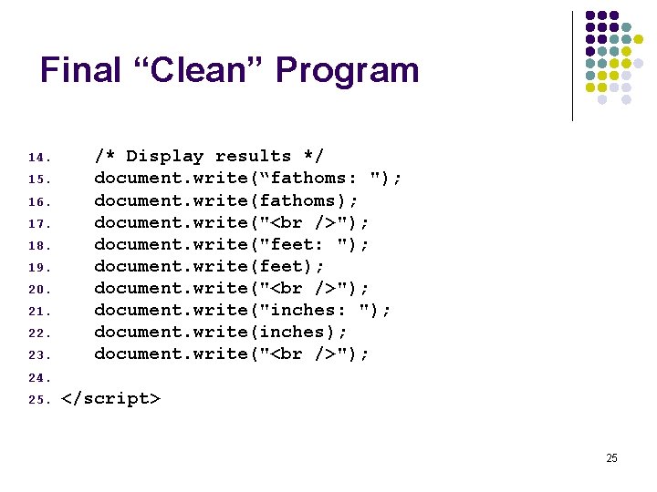 Final “Clean” Program 14. 15. 16. 17. 18. 19. 20. 21. 22. 23. /* Final “Clean” Program 14. 15. 16. 17. 18. 19. 20. 21. 22. 23. /*