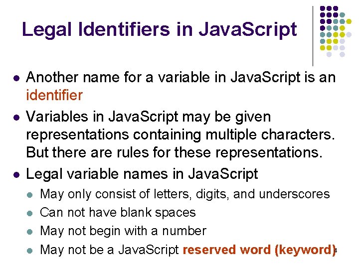 Legal Identifiers in Java. Script l l l Another name for a variable in Legal Identifiers in Java. Script l l l Another name for a variable in
