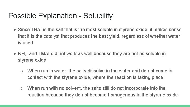 Possible Explanation - Solubility ● Since TBAI is the salt that is the most