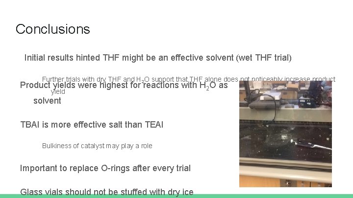 Conclusions Initial results hinted THF might be an effective solvent (wet THF trial) Further