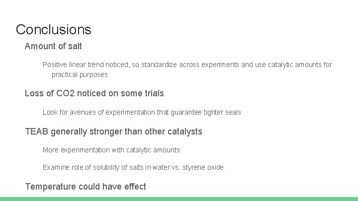 Conclusions Amount of salt Positive linear trend noticed, so standardize across experiments and use
