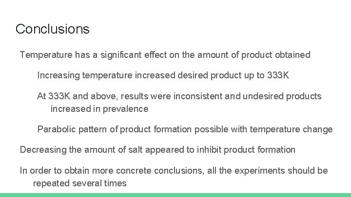 Conclusions Temperature has a significant effect on the amount of product obtained Increasing temperature