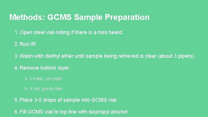 Methods: GCMS Sample Preparation 1. Open steel vial noting if there is a hiss