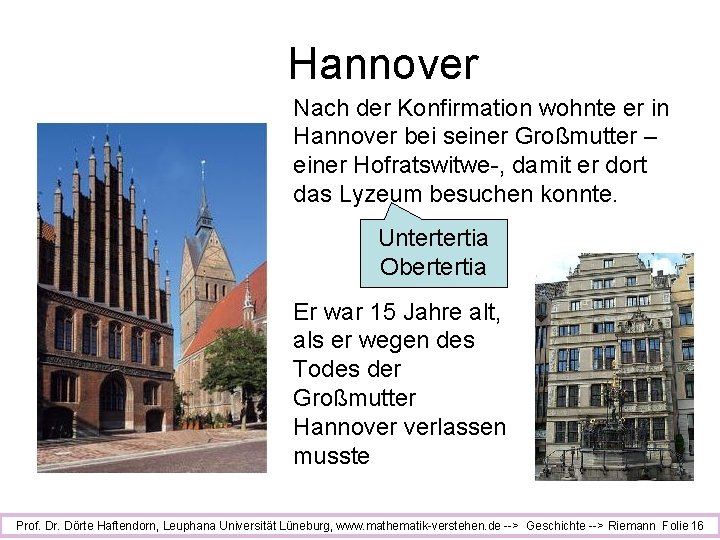 Hannover Nach der Konfirmation wohnte er in Hannover bei seiner Großmutter – einer Hofratswitwe-,