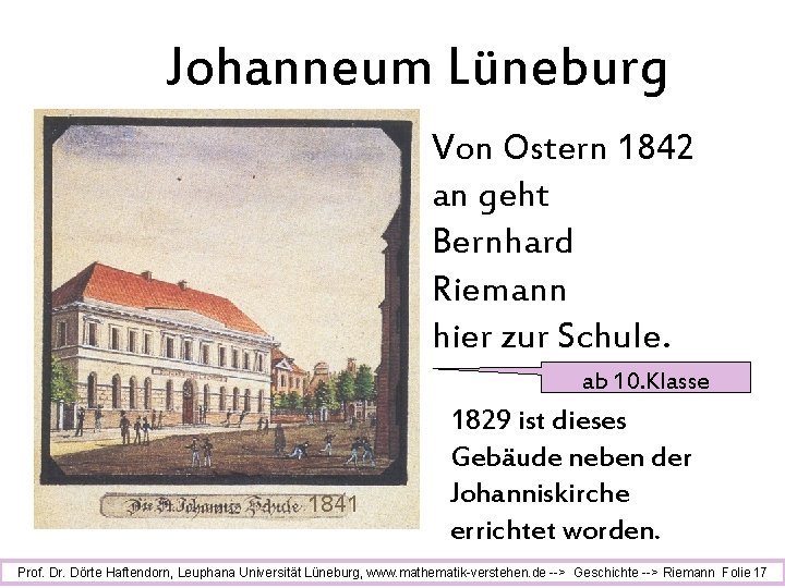 Johanneum Lüneburg Von Ostern 1842 an geht Bernhard Riemann hier zur Schule. ab 10.
