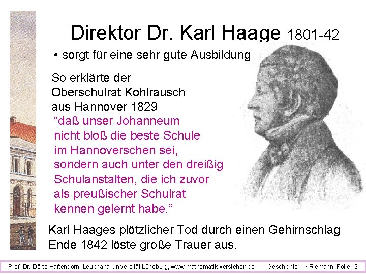 Direktor Dr. Karl Haage 1801 -42 • sorgt für eine sehr gute Ausbildung So