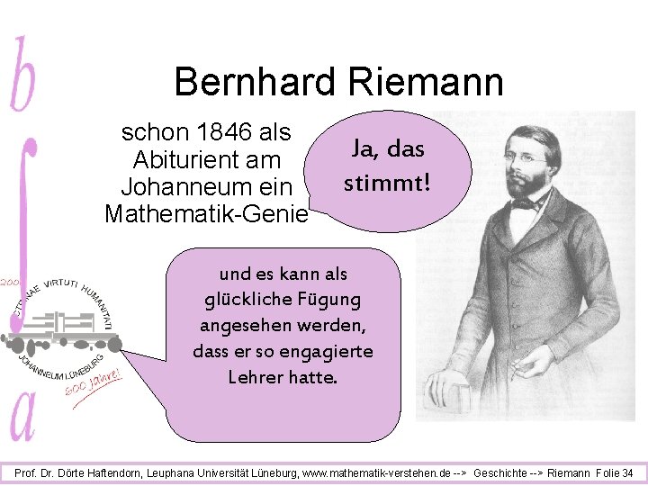 Bernhard Riemann schon 1846 als Abiturient am Johanneum ein Mathematik-Genie Ja, das stimmt! und