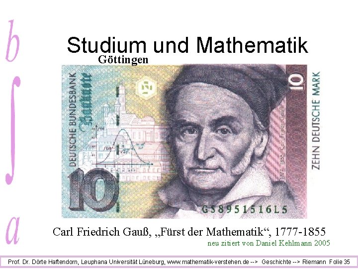 Studium und Mathematik Göttingen Carl Friedrich Gauß, „Fürst der Mathematik“, 1777 -1855 neu zitiert