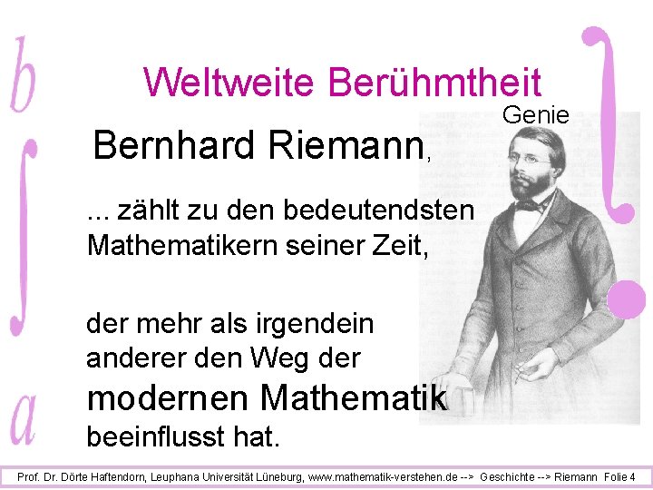 Weltweite Berühmtheit Bernhard Riemann, Genie . . . zählt zu den bedeutendsten Mathematikern seiner
