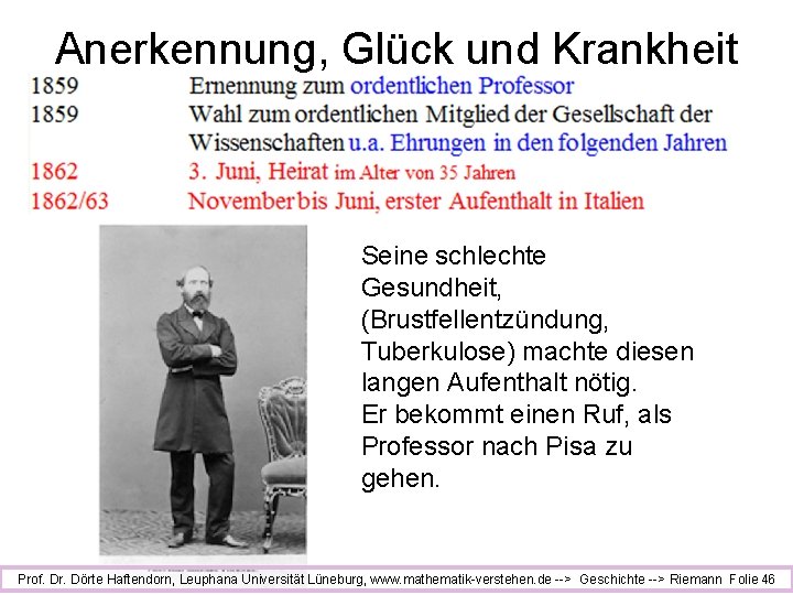 Anerkennung, Glück und Krankheit Seine schlechte Gesundheit, (Brustfellentzündung, Tuberkulose) machte diesen langen Aufenthalt nötig.