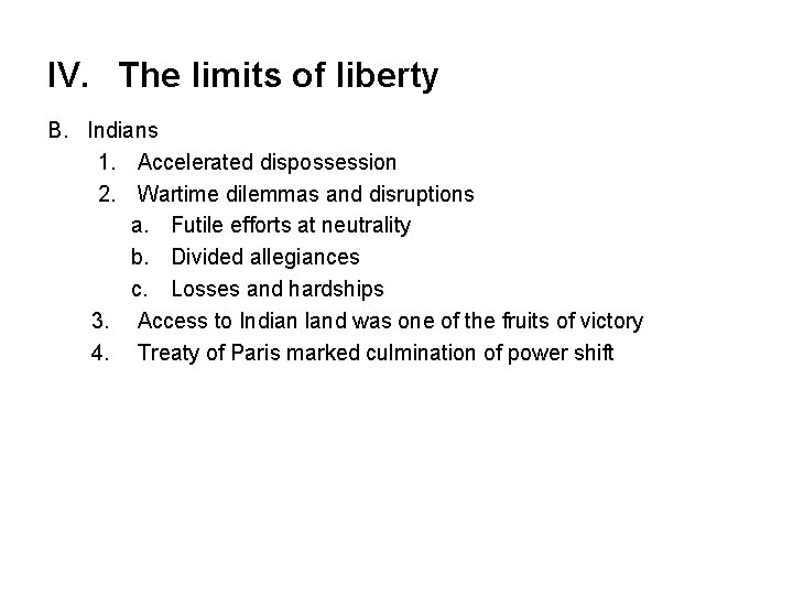IV. The limits of liberty B. Indians 1. Accelerated dispossession 2. Wartime dilemmas and