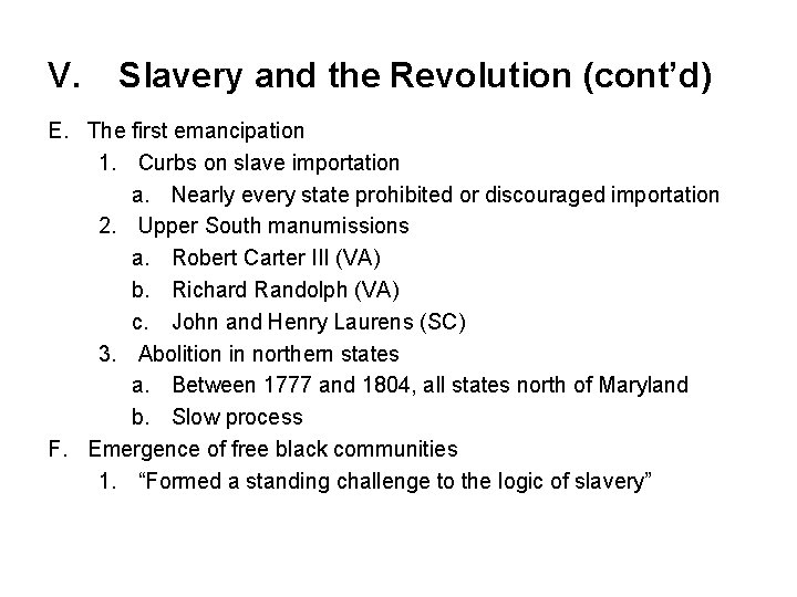 V. Slavery and the Revolution (cont’d) E. The first emancipation 1. Curbs on slave