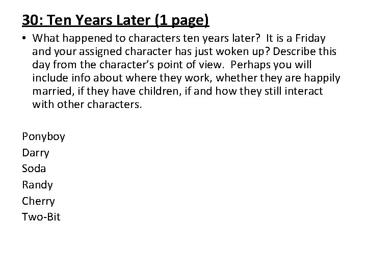 30: Ten Years Later (1 page) • What happened to characters ten years later?