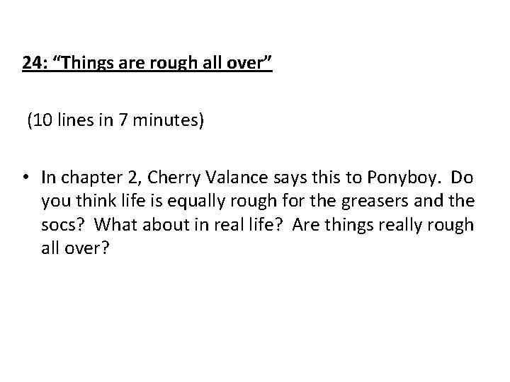 24: “Things are rough all over” (10 lines in 7 minutes) • In chapter