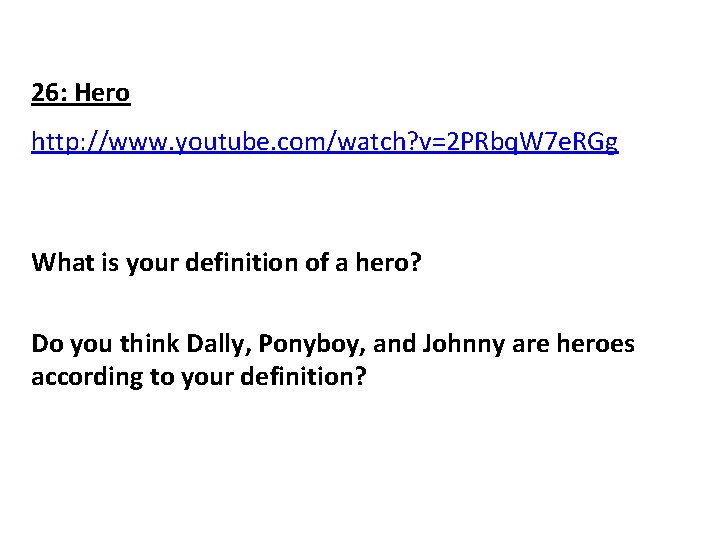 26: Hero http: //www. youtube. com/watch? v=2 PRbq. W 7 e. RGg What is