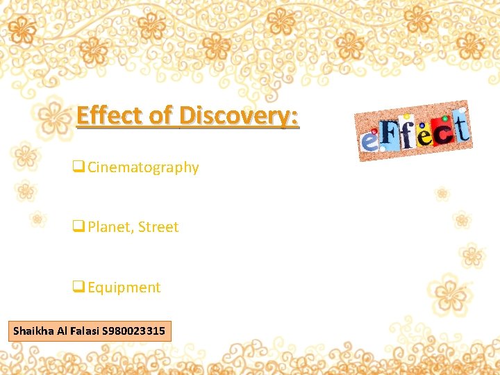 Effect of Discovery: q. Cinematography q. Planet, Street q. Equipment Shaikha Al Falasi S