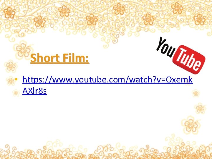 Short Film: • https: //www. youtube. com/watch? v=Oxemk AXlr 8 s 