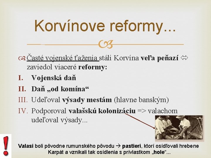 Korvínove reformy. . . Časté vojenské ťaženia stáli Korvína veľa peňazí zaviedol viaceré reformy: