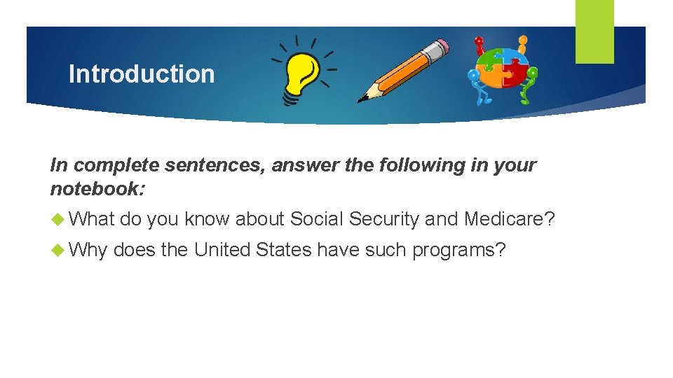 Introduction In complete sentences, answer the following in your notebook: What Why do you