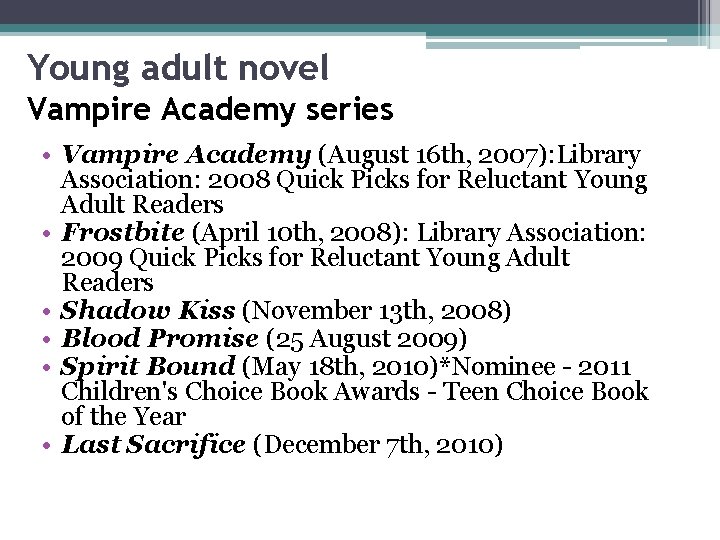 Young adult novel Vampire Academy series • Vampire Academy (August 16 th, 2007): Library