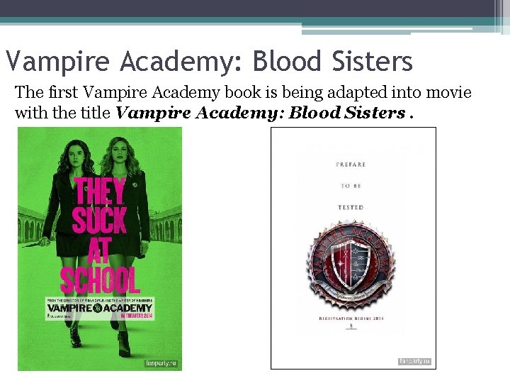 Vampire Academy: Blood Sisters The first Vampire Academy book is being adapted into movie