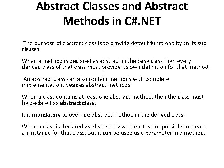 Abstract Classes and Abstract Methods in C#. NET The purpose of abstract class is