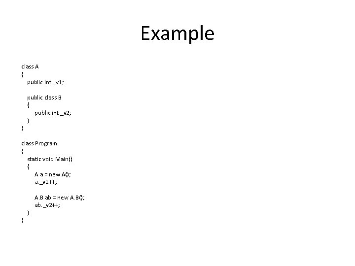 Example class A { public int _v 1; } public class B { public