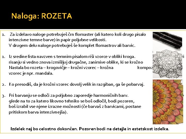 Naloga: ROZETA 1. Za izdelavo naloge potrebuješ črn flomaster (ali katero koli drugo pisalo Naloga: ROZETA 1. Za izdelavo naloge potrebuješ črn flomaster (ali katero koli drugo pisalo