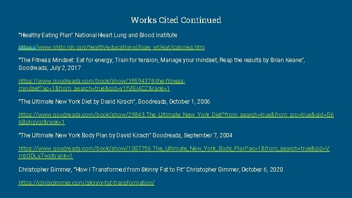 Works Cited Continued “Healthy Eating Plan” National Heart Lung and Blood Institute https: //www.