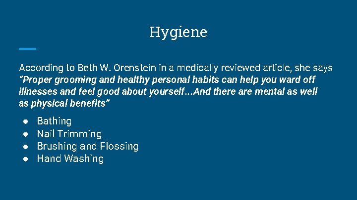 Hygiene According to Beth W. Orenstein in a medically reviewed article, she says “Proper