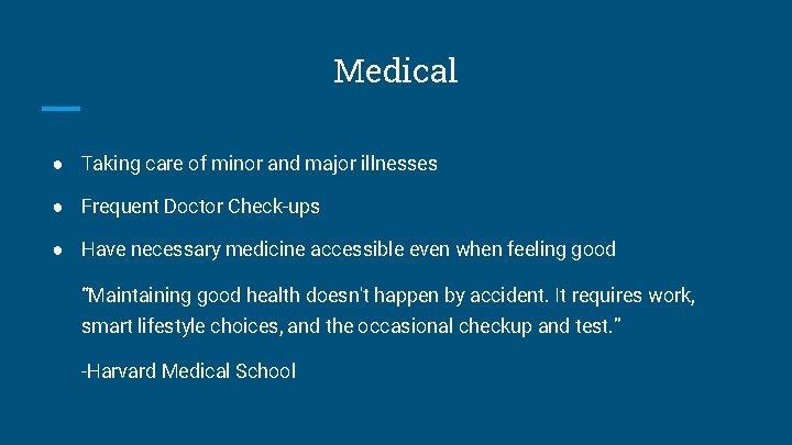 Medical ● Taking care of minor and major illnesses ● Frequent Doctor Check-ups ●