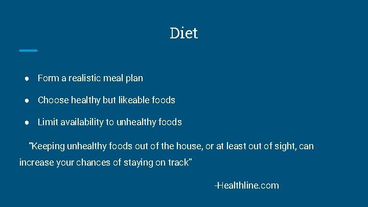 Diet ● Form a realistic meal plan ● Choose healthy but likeable foods ●