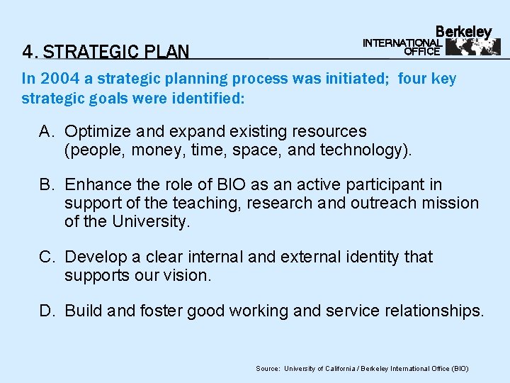 Berkeley 4. STRATEGIC PLAN INTERNATIONAL OFFICE In 2004 a strategic planning process was initiated;