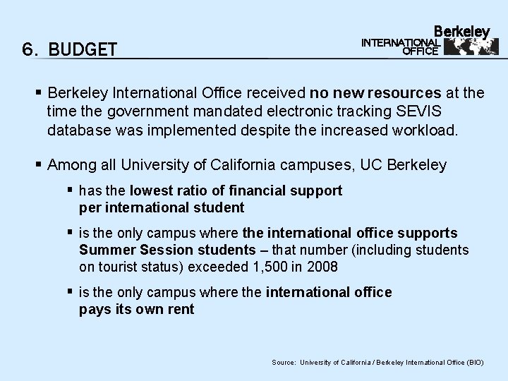Berkeley INTERNATIONAL OFFICE 6. BUDGET § Berkeley International Office received no new resources at