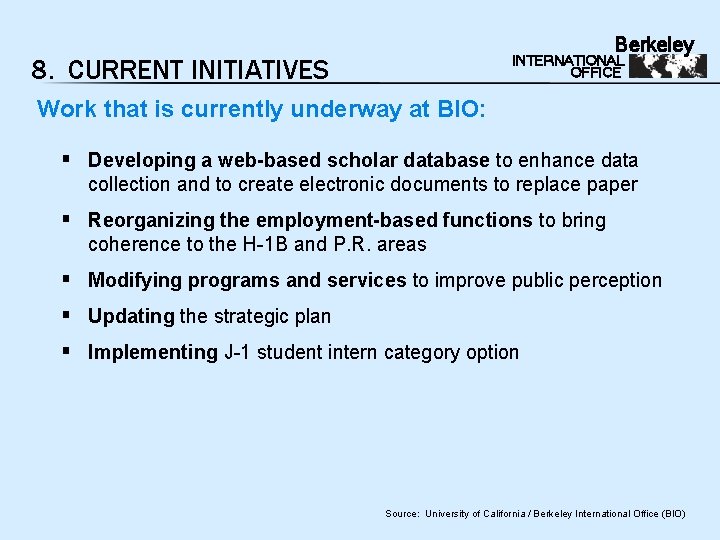 Berkeley INTERNATIONAL OFFICE 8. CURRENT INITIATIVES Work that is currently underway at BIO: §