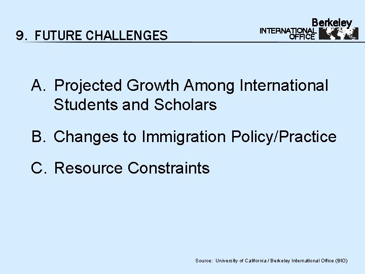 Berkeley INTERNATIONAL OFFICE 9. FUTURE CHALLENGES A. Projected Growth Among International Students and Scholars