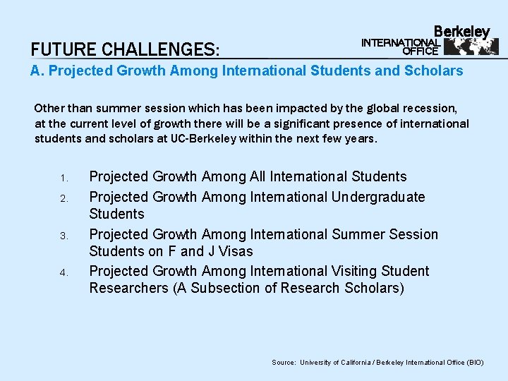 FUTURE CHALLENGES: Berkeley INTERNATIONAL OFFICE A. Projected Growth Among International Students and Scholars Other