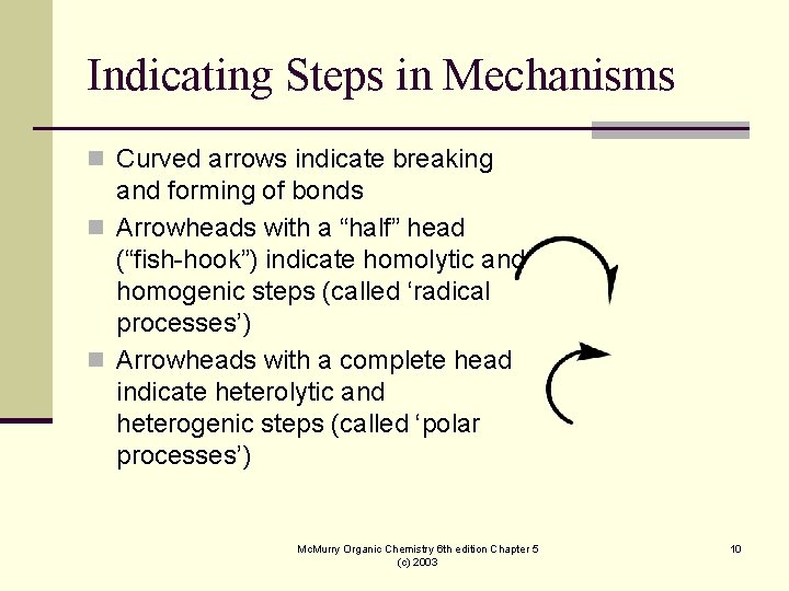 Indicating Steps in Mechanisms n Curved arrows indicate breaking and forming of bonds n